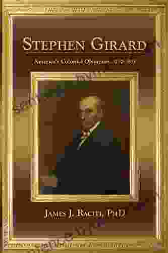 Stephen Girard: America S Colonial Olympian 1750 1831