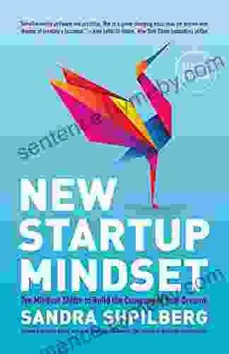 New Startup Mindset: Ten Mindset Shifts To Build The Company Of Your Dreams