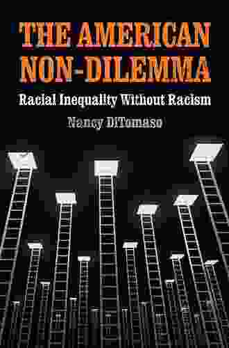 The American Non Dilemma: Racial Inequality Without Racism