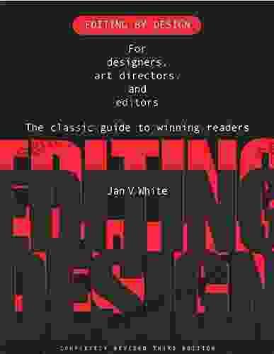 Editing By Design: For Designers Art Directors And Editors The Classic Guide To Winning Readers