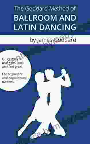 The Goddard Method Of Ballroom And Latin Dancing