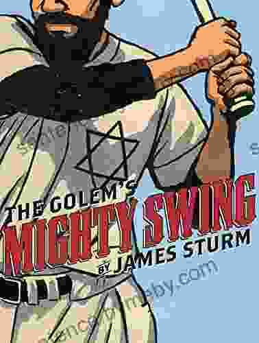 The Golem S Mighty Swing James Sturm