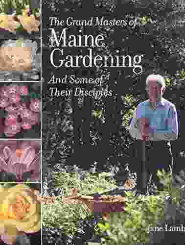 The Grand Masters of Maine Gardening