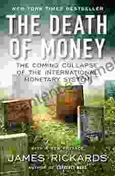 The Death of Money: The Coming Collapse of the International Monetary System