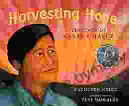 Harvesting Hope: The Story Of Cesar Chavez (Pura Belpre Honor Illustrator (Awards))