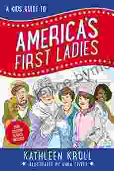 A Kids Guide To America S First Ladies (Kids Guide To American History 1)