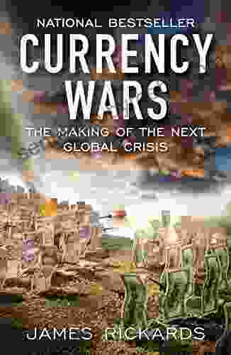 Currency Wars: The Making Of The Next Global Crisis