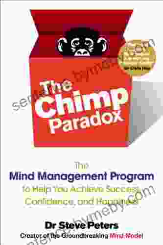 The Chimp Paradox: The Mind Management Program To Help You Achieve Success Confidence And Happine Ss