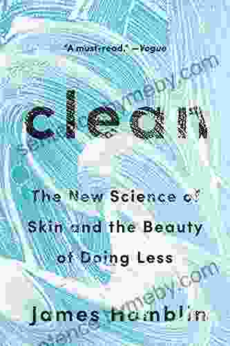 Clean: The New Science Of Skin And The Beauty Of Doing Less