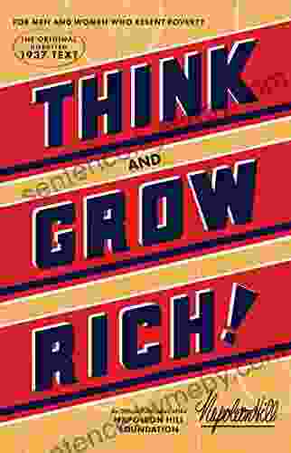 Think And Grow Rich: The Original An Official Publication Of The Napoleon Hill Foundation