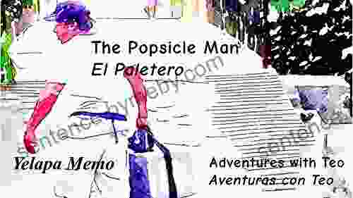 The Popsicle Man El Paletero (Adventures With Teo Aventuras Con Teo 9)