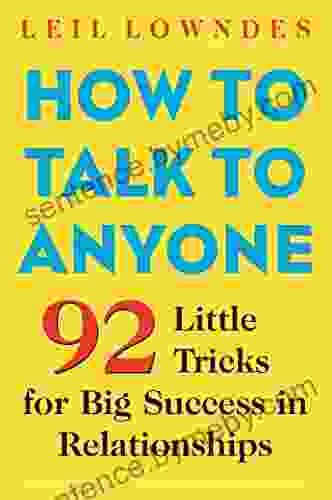 How To Talk To Anyone: 92 Little Tricks For Big Success In Relationships