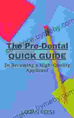 The Pre Dental Quick Guide: To Becoming A High Quality Applicant