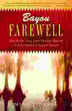 Bayou Farewell: The Rich Life And Tragic Death Of Louisiana S Cajun Coast (Vintage Departures)