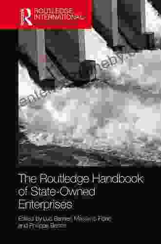 The Routledge Handbook Of State Owned Enterprises (Routledge International Handbooks)