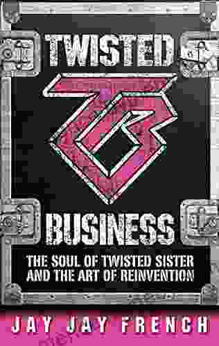 Twisted Business: The Soul Of Twisted Sister And The Art Of Reinvention