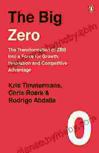 The Big Zero: The Transformation of ZBB into a Force for Growth Innovation and Competitive Advantage