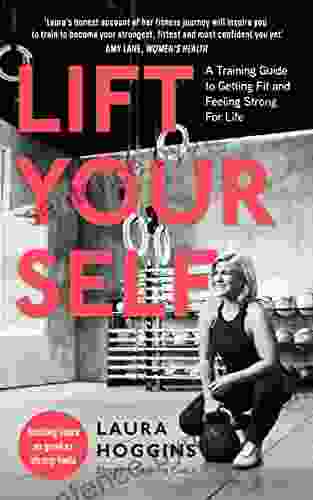 Lift Yourself: A Training Guide to Getting Fit and Feeling Strong for Life