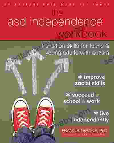 The ASD Independence Workbook: Transition Skills For Teens And Young Adults With Autism