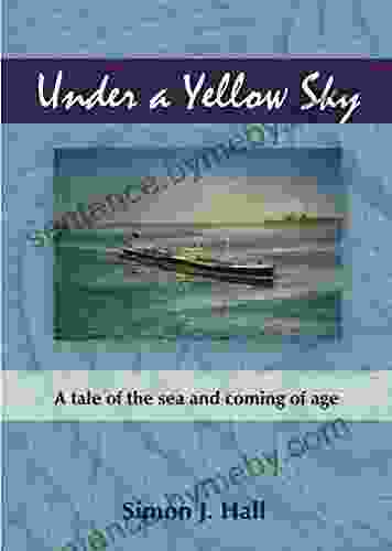 Under A Yellow Sky: A Tale Of The Sea And Coming Of Age