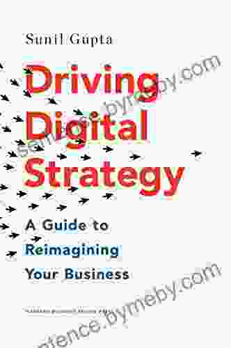 Driving Digital Strategy: A Guide To Reimagining Your Business