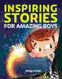 Inspiring Stories For Amazing Boys: A Motivational About Courage Confidence And Friendship