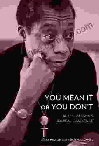 You Mean It or You Don t: James Baldwin s Radical Challenge