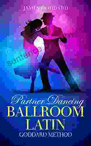 Partner Dancing: Ballroom and Latin: Goddard Method