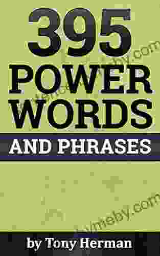 395 Power Words And Phrases Tony Herman