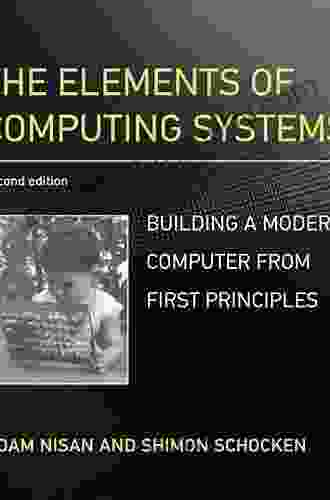 The Elements of Computing Systems second edition: Building a Modern Computer from First Principles