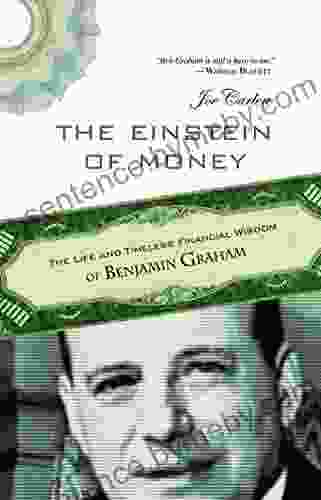 The Einstein of Money: The Life and Timeless Financial Wisdom of Benjamin Graham