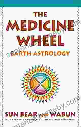 The Medicine Wheel: Earth Astrology