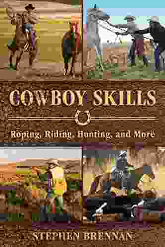 Cowboy Skills: Roping Riding Hunting And More