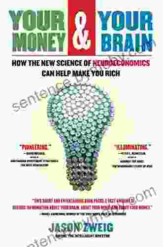 Your Money and Your Brain: How the New Science of Neuroeconomics Can Help Make You Rich