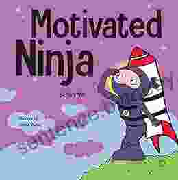 Motivated Ninja: A Social Emotional Learning for Kids About Motivation (Ninja Life Hacks 45)