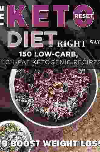 The Keto Reset Diet Cookbook: 150 Low Carb High Fat Ketogenic Recipes To Boost Weight Loss: A Keto Diet Cookbook