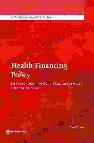 Health Financing Policy: The Macroeconomic Fiscal And Public Finance Context (World Bank Studies)