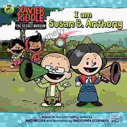 I Am Susan B Anthony (Xavier Riddle And The Secret Museum)