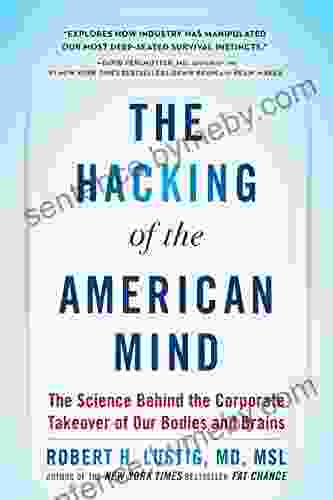 The Hacking of the American Mind: The Science Behind the Corporate Takeover of Our Bodies and Brains