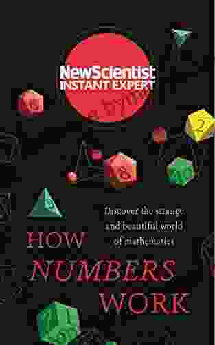 How Numbers Work: Discover The Strange And Beautiful World Of Mathematics