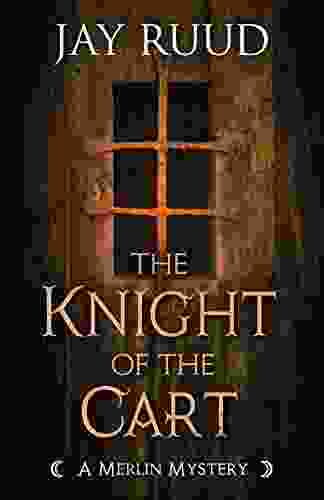 The Knight Of The Cart (The Merlin Mysteries)