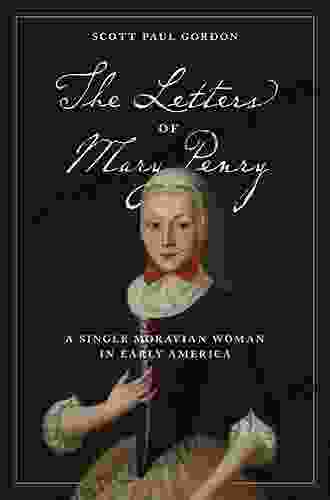 The Letters of Mary Penry: A Single Moravian Woman in Early America (Pietist Moravian and Anabaptist Studies)