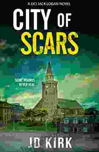 City Of Scars: A Scottish Crime Novel (DCI Logan Crime Thrillers 14)