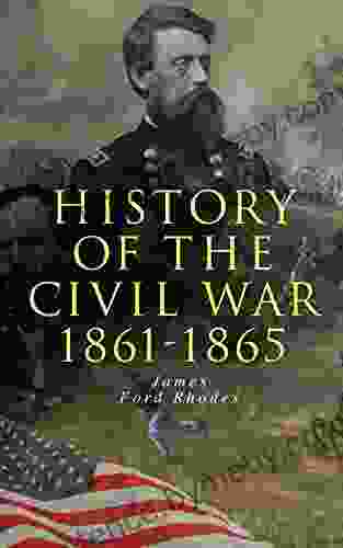 History Of The Civil War: 1861 1865