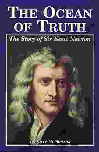 The Ocean Of Truth: The Story Of Sir Isaac Newton