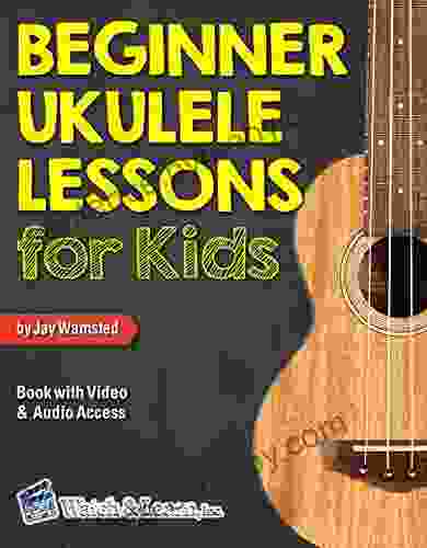 Beginner Ukulele Lessons For Kids Book: With Online Video And Audio Access