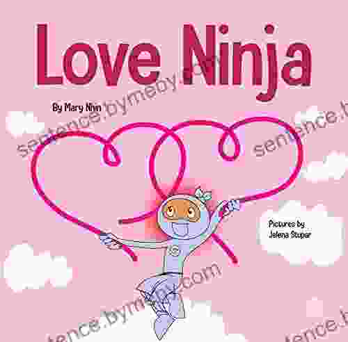 Love Ninja: A Children s About Love (Ninja Life Hacks 52)