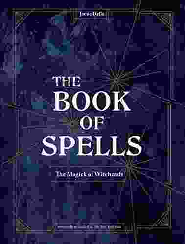 The Of Spells: The Magick Of Witchcraft A Spell For Witches