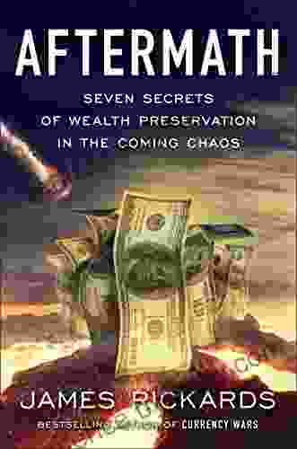 Aftermath: Seven Secrets Of Wealth Preservation In The Coming Chaos