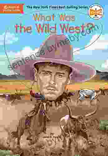 What Was The Wild West? (What Was?)